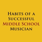 Habits of a Successful Middle School Musician